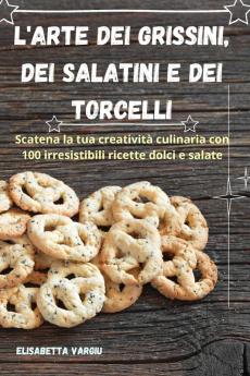 L'ARTE DEI GRISSINI DEI SALATINI E DEI TORCELLI