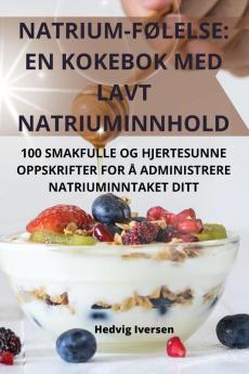 Natrium-Følelse: En Kokebok Med Lavt Natriuminnhold (Norwegian Edition)