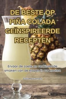 De Beste Op Piña Colada Geïnspireerde Recepten (Dutch Edition)