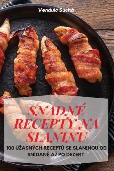 Snadné Recepty Na Slaninu (Czech Edition)