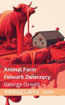 Animal Farm / Folwark Zwierzęcy: Tranzlaty English Polsku (Polish Edition)