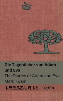 Die Tagebücher Von Adam Und Eva / The Diaries Of Adam And Eve: Tranzlaty Deutsch English