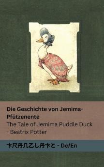 Die Geschichte Von Jemima-Pfützenente / The Tale Of Jemima Puddle Duck: Tranzlaty Deutsch English (German Edition)