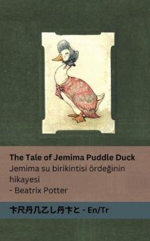 The Tale Of Jemima Puddle Duck / Jemima Su Birikintisi Ördeğinin Hikayesi: Tranzlaty English / Türkçe (Turkish Edition)