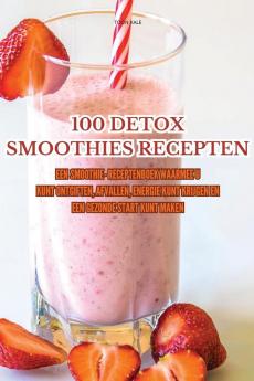 100 DETOX SMOOTHIES RECEPTEN