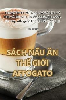 Sách Nấu Ăn Thế Giới Affogato (Vietnamese Edition)