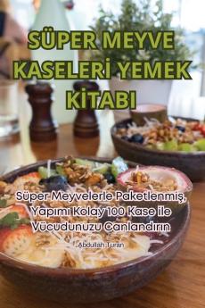 Süper Meyve Kaseleri Yemek Kitabi (Turkish Edition)