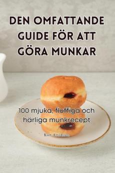 Den Omfattande Guide För Att Göra Munkar (Swedish Edition)