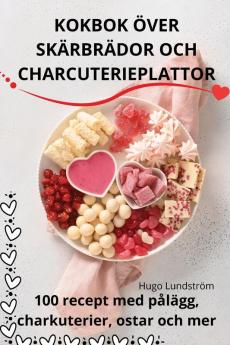 Kokbok Över Skärbrädor Och Charcuterieplattor (Swedish Edition)