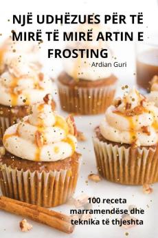 Një Udhëzues Për Të Mirë Të Mirë Artin E Frosting (Albanian Edition)