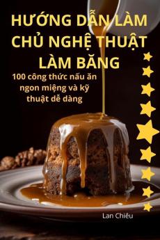 Hướng Dẫn Làm Chủ Nghệ Thuật Làm Băng (Vietnamese Edition)