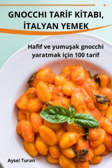 Gnocchi Tarif Kitabi, Italyan Yemek (Turkish Edition)