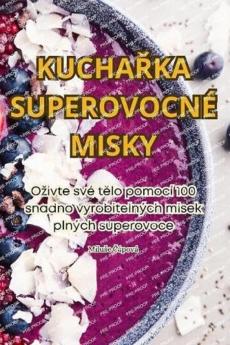 KuchaŘka Superovocné Misky (Czech Edition)