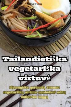 Tailandietiska Vegetariska Virtuve (Lithuanian Edition)