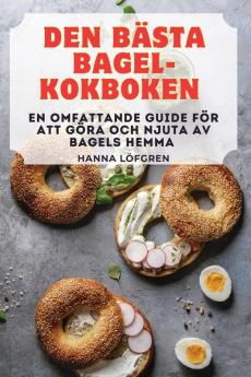 Den Bästa Bagel-Kokboken (Swedish Edition)