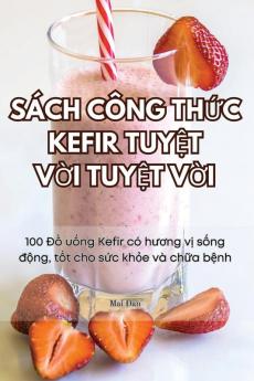 Sách Công Thức Kefir Tuyệt Vời Tuyệt Vời (Vietnamese Edition)