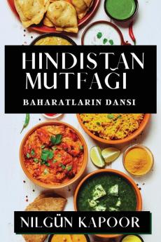 Hindistan Mutfağı: Baharatların Dansı (Turkish Edition)