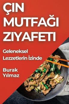 Çin Mutfağı Ziyafeti: Geleneksel Lezzetlerin Izinde (Turkish Edition)