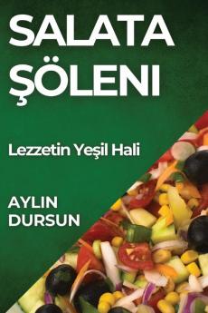 Salata Şöleni: Lezzetin Yeşil Hali (Turkish Edition)