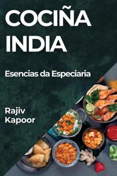 Cociña India: Esencias Da Especiaria (Galician Edition)