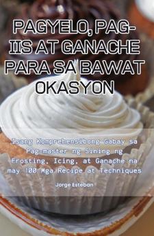 PAGYELO PAG-IIS AT GANACHE PARA SA BAWAT OKASYON