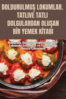 Doldurulmuş Lokumlar. Tatli Ve Tatli Dolgulardan Oluşan Bir Yemek Kitabi (Turkish Edition)