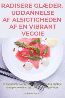 Radisere Glæder. Uddannelse Af Alsigtigheden Af En Vibrant Veggie (Danish Edition)