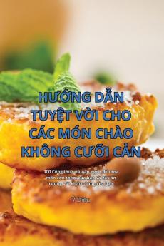 Hướng Dẫn Tuyệt Vời Cho Các Món Chào Không Cưỡi Cản (Vietnamese Edition)