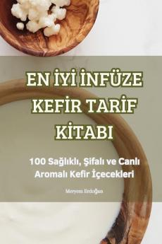 En Iyi Infüze Kefir Tarif Kitabi (Turkish Edition)