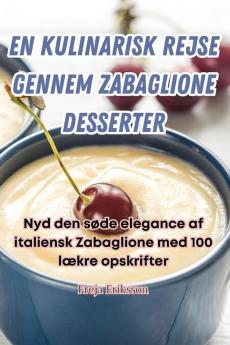 EN KULINARISK REJSE GENNEM ZABAGLIONE DESSERTER