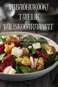 Vabaõhuköök! Täielik Väliskogaraamat (Estonian Edition)