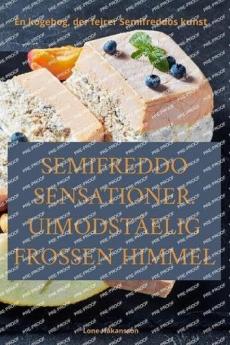 Semifreddo Sensationer. Uimodståelig Frossen Himmel (Danish Edition)