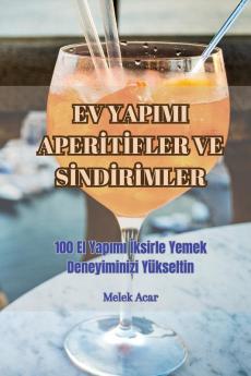 Ev Yapimi Aperitifler Ve Sindirimler (Turkish Edition)