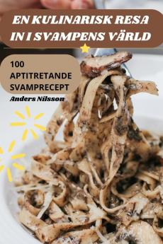 En Kulinarisk Resa In I Svampens Värld (Swedish Edition)