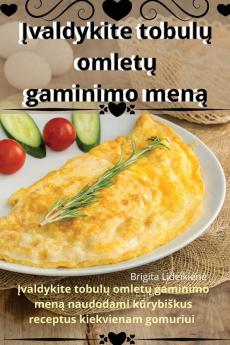 Įvaldykite Tobulų Omletų Gaminimo Meną (Lithuanian Edition)