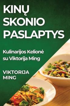 Kinų Skonio Paslaptys: Kulinarijos Kelione Su Viktorija Ming (Lithuanian Edition)