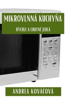 Mikrovlnná Kuchyňa: Rýchle A Chutné Jedlá (Slovak Edition)