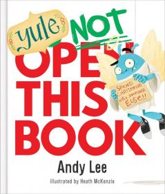 Yule Not Open This Book: A ridiculously funny festive story for kids big and small!