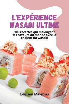 L'Expérience Wasabi Ultime (French Edition)