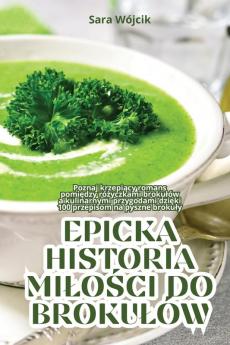 Epicka Historia Milości Do Brokulów (Polish Edition)