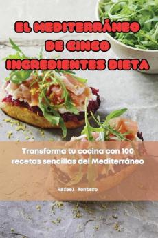 El Mediterráneo De Cinco Ingredientes Dieta (Spanish Edition)