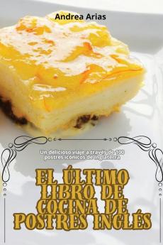 El Último Libro De Cocina De Postres Inglés (Spanish Edition)