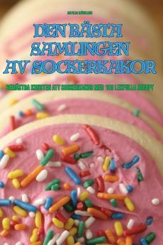 Den Bästa Samlingen Av Sockerkakor (Swedish Edition)