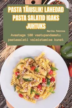 Pasta Täiuslik! Lahedad Pasta Salatid Igaks Juhtuks (Estonian Edition)