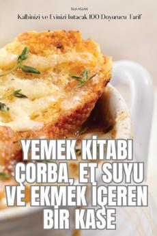 Yemek Kitabi Çorba, Et Suyu Ve Ekmek Içeren Bir Kase (Turkish Edition)