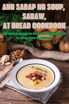 ANG SARAP NG SOUP SABAW AT BREAD COOKBOOK