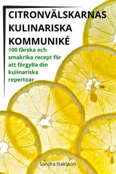 Citronvälskarnas Kulinariska Kommuniké (Swedish Edition)