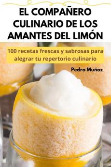 El Compañero Culinario De Los Amantes Del Limón (Spanish Edition)