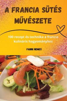 A Francia Sütés Művészete (Hungarian Edition)