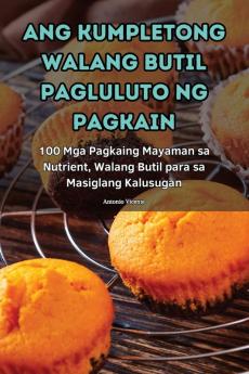 ANG KUMPLETONG WALANG BUTIL PAGLULUTO NG PAGKAIN